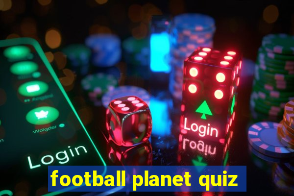 football planet quiz